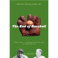 The End of Baseball A Novel