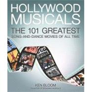 Hollywood Musicals The 101 Greatest Song-and-Dance Movies of All Time