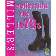 Miller's: Collecting the 1970's