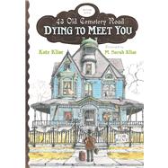 Dying to Meet You