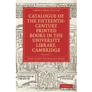 Catalogue of the Fifteenth-century Printed Books in the University Library, Cambridge