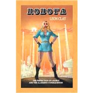 Robota : The perfection of a robot and the alarming Consequences