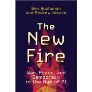 The New Fire War, Peace, and Democracy in the Age of AI book cover, ISBN 9780262548489