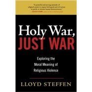 Holy War, Just War Exploring the Moral Meaning of Religious Violence