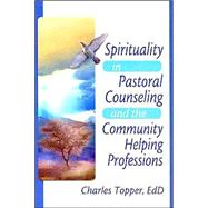 Spirituality in Pastoral Counseling and the Community Helping Professions