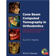 Cone Beam Computed Tomography in Orthodontics Indications, Insights, and Innovations