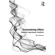 Encountering Affect: Capacities, Apparatuses, Conditions