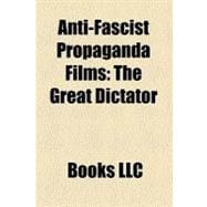 Anti-Fascist Propaganda Films : The Great Dictator, Spain in Flames, Confessions of a Nazi Spy, Hitler's Children, Underground