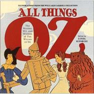 All Things Oz : The Wonder, Wit, and Wisdom of the Wizard of Oz