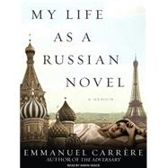 My Life as a Russian Novel: A Memoir