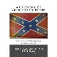 A Calendar of Confederate Papers: With a Bibliography of Some Confederate Publications