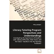 Literacy Tutoring Program Perspectives and Understandings: Investigation the Experiences of Students With Literacy Difficulties, Their Tutors, and the Tutors' Transition into the Teaching Profession