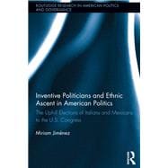 Inventive Politicians and Ethnic Ascent in American Politics: The Uphill Elections of Italians and Mexicans to the U.S. Congress