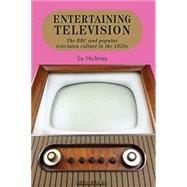 Entertaining Television The BBC and Popular Television Culture in the 1950s