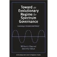 Toward an Evolutionary Regime for Spectrum Governance Licensing or Unrestricted Entry?