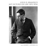 Louis D. Brandeis's MIT Lectures on Law (1892-1894)