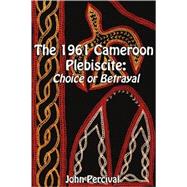 The 1961 Cameroon Plebiscite