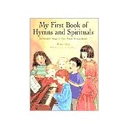 A First Book of Hymns and Spirituals 26 Favorite Songs in Easy Piano Arrangements