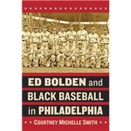 Ed Bolden and Black Baseball in Philadelphia