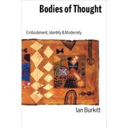 Bodies of Thought : Embodiment, Identity and Modernity