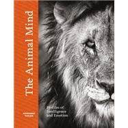 The Animal Mind Profiles of Intelligence and Emotion,9781419768491