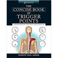 The Concise Book of Trigger Points, Third Edition A Professional and Self-Help Manual