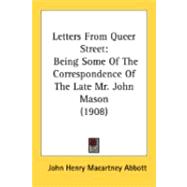 Letters from Queer Street : Being Some of the Correspondence of the Late Mr. John Mason (1908)