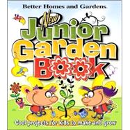 New Junior Garden Book : Cool Projects for Kids to Make and Grow
