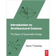 Introduction to Architectural Science : The Basis of Sustainable Design