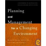 Planning and Management for a Changing Environment A Handbook on Redesigning Postsecondary Institutions
