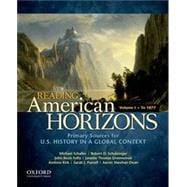 Reading American Horizons U.S. History in a Global Context, Volume I: To 1877