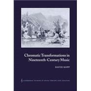 Chromatic Transformations in Nineteenth-Century Music