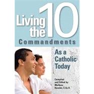 Living the Ten Commandments As a Catholic Today