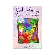 Soul Weavings : A Gathering of Women's Prayers