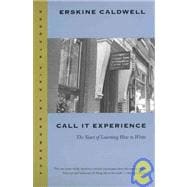 Call It Experience : The Years of Learning How to Write