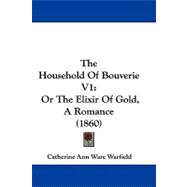 Household of Bouverie V1 : Or the Elixir of Gold, A Romance (1860)