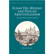 Elijah Del Medigo and Paduan Aristotelianism Investigating the Human Intellect