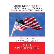 Study Guide for The US Citizenship Test in English and Vietnamese 2015
