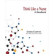 Think Like a Nurse: A Handbook