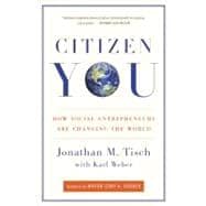 Citizen You How Social Entrepreneurs Are Changing the World