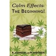 Calm Effects - the Beginning!: Unique Cannabis Cookbook