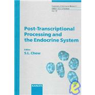 POST-TRANSCRIPTIONAL PROCESSING AND THE ENDOCRINE SYSTEM