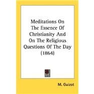 Meditations On The Essence Of Christianity And On The Religious Questions Of The Day 1864