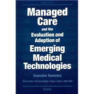 Managed Care and the Evalutation and Adoption of Emerging Medical Technologies Executive Summary