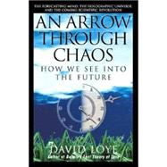 An Arrow Through Chaos: How We See into the Future