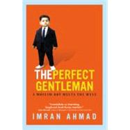 The Perfect Gentleman A Muslim Boy Meets the West