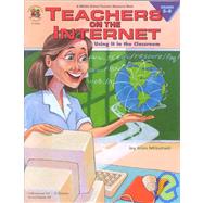 Teachers on the Internet : Using It in the Classroom