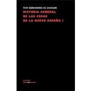 Historia general de las cosas de la Nueva Espana I/ General History of the Things of New Spain I