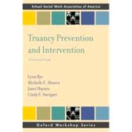 Truancy Prevention and Intervention A Practical Guide