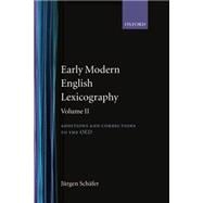Early Modern English Lexicography Volume 2: Additions and Corrections to the OED :
